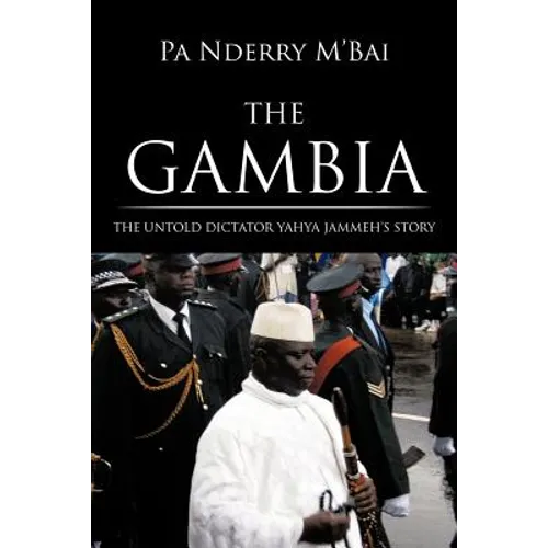 The Gambia: The Untold Dictator Yahya Jammeh's Story - Paperback