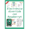 Electrónica divertida con Raspberry(c): 50 ejercicios resueltos, 150 propuestos - Paperback