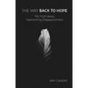 The Way Back to Hope: The Truth about Overcoming Disappointment - Paperback