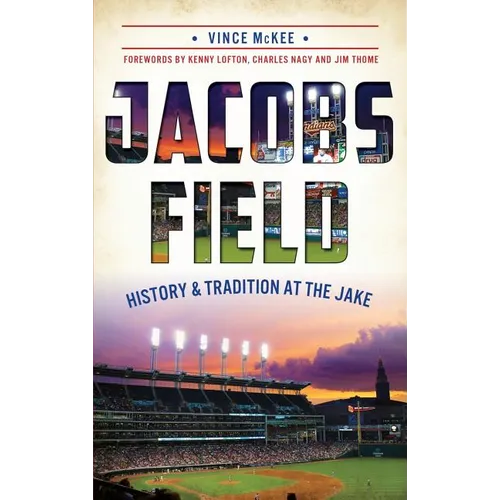 Jacobs Field: History & Tradition at the Jake - Hardcover