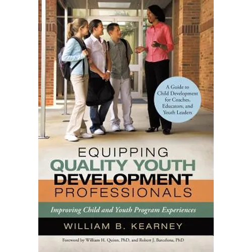 Equipping Quality Youth Development Professionals: Improving Child and Youth Program Experiences - Hardcover