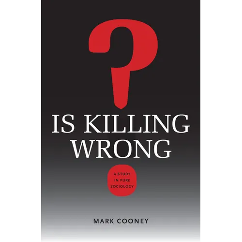 Is Killing Wrong?: A Study in Pure Sociology - Paperback