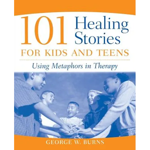 101 Healing Stories for Kids and Teens: Using Metaphors in Therapy - Paperback