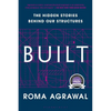 Built: The Hidden Stories Behind Our Structures - Paperback