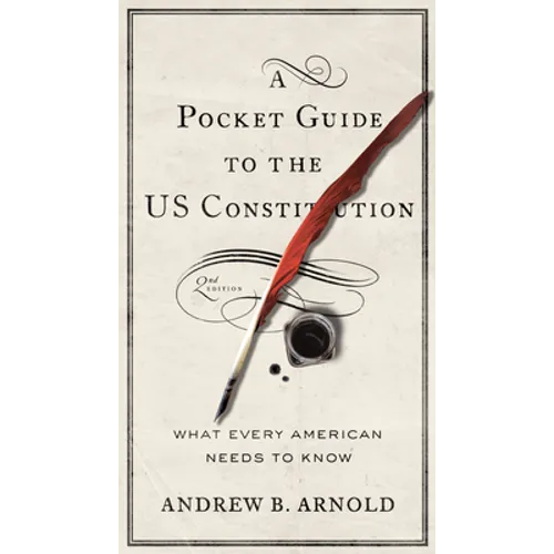 A Pocket Guide to the US Constitution: What Every American Needs to Know, Second Edition - Hardcover