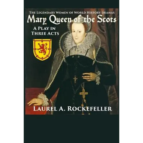 Mary Queen of the Scots: A Play in Three Acts - Paperback