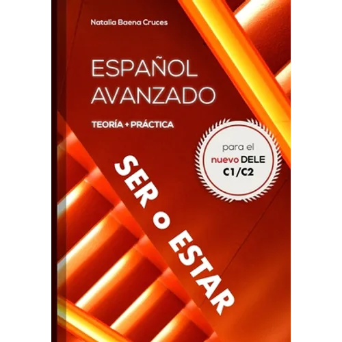 Español avanzado: ser o estar: Teoría y práctica para el nuevo DELE C1/C2 - Paperback