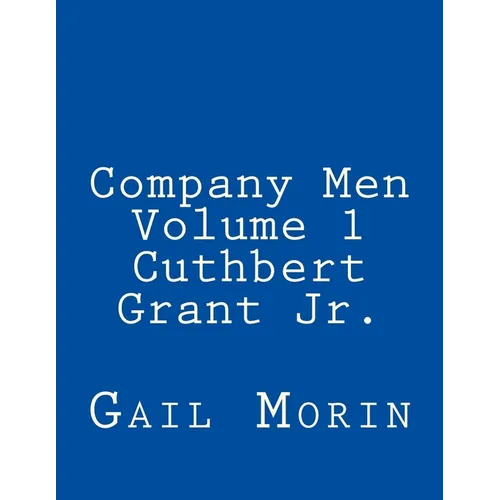 Company Men - Volume 1 - Cuthbert Grant Jr. - Paperback