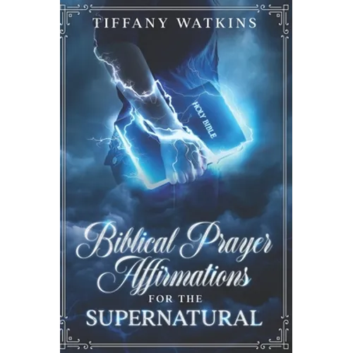 Biblical Prayer Affirmations for the Supernatural - Paperback