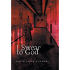I Swear to God - Hardcover