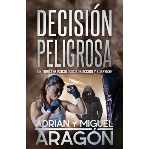 Decisión Peligrosa: Un thriller psicológico de acción y suspense - Paperback