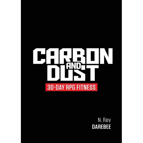 Carbon And Dust: 30-Day RPG Fitness - Paperback