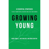 Growing Young: Six Essential Strategies to Help Young People Discover and Love Your Church - Hardcover