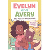 Evelyn and Avery: The Art of Friendship: A Graphic Novel - Hardcover
