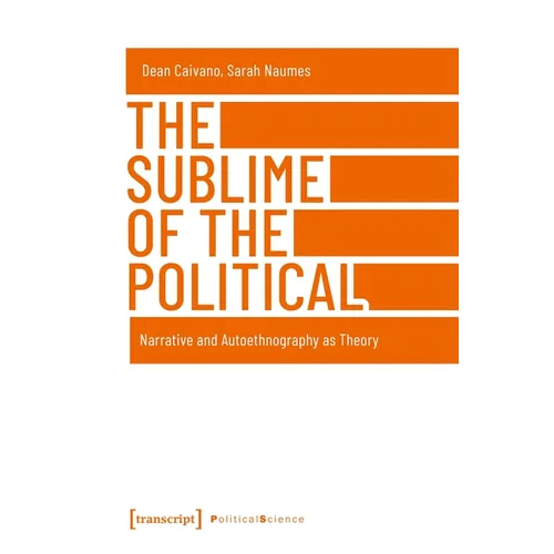 The Sublime of the Political: Narrative and Autoethnography as Theory - Hardcover