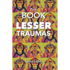 The Book Of Lesser Traumas - Paperback