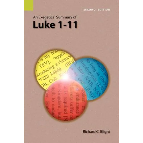An Exegetical Summary of Luke 1-11, 2nd Edition - Paperback