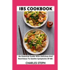 IBS Cookbook: An Essential Guide With Delicious And Nutritious To Soothe Symptoms Of IBS - Paperback