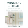 Winning at Home: Tackling the Topics That Confuse Kids and Scare Parents - Paperback
