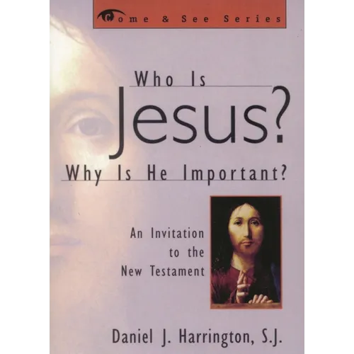 Who Is Jesus? Why Is He Important?: An Invitation to the New Testament - Paperback