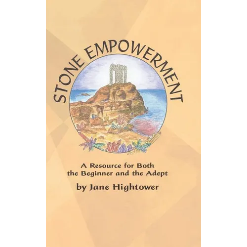 Stone Empowerment: A Resource for Both the Beginner and the Adept - Hardcover