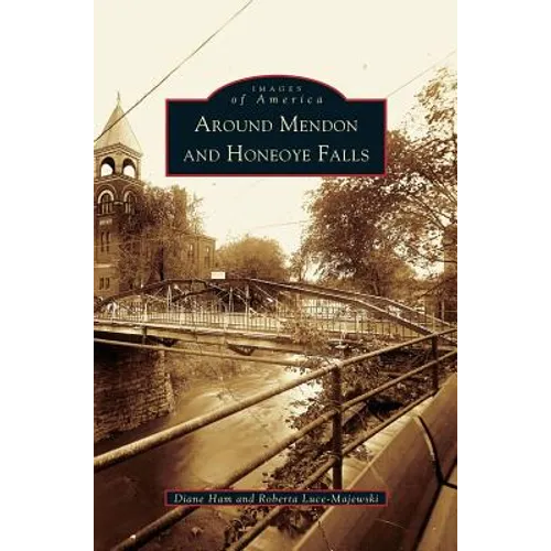 Around Mendon and Honeoye Falls - Hardcover