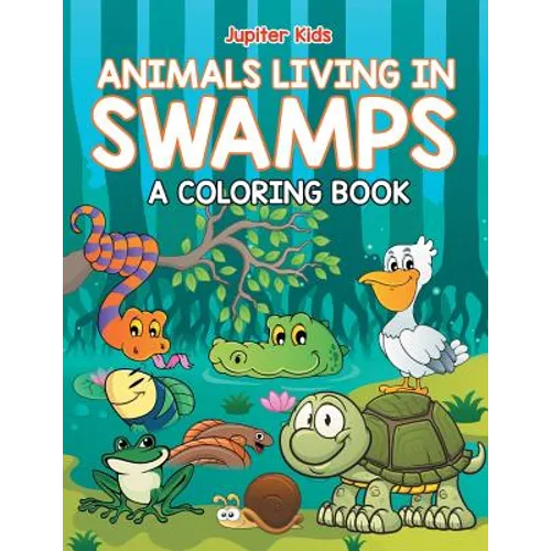Animals Living in Swamps (A Coloring Book) - Paperback