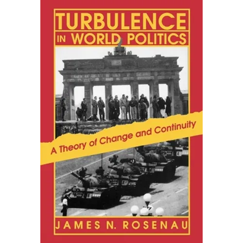 Turbulence in World Politics: A Theory of Change and Continuity - Paperback