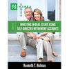 Investing In Real Estate Using Self-Directed Retirement Accounts: How to invest directly in real estate with your IRA or 401(k) account. - Paperback