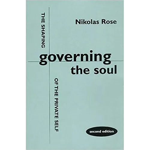 Governing the Soul: The Shaping of the Private Self - Second Edition - Paperback