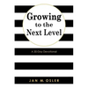Growing to the Next Level: A 30-Day Devotional - Paperback