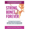 Strong Bones Forever: The Complete Drug-Free System for Preventing and Reversing Osteoporosis Using Diet, Exercise, Lifestyle, and Supplentation - Paperback