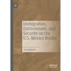 Immigration, Environment, and Security on the U.S.-Mexico Border - Paperback