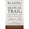 Blazing A Medical Trail; Lessons and Blessings Along the Way: Making of a Medical Leader - Paperback