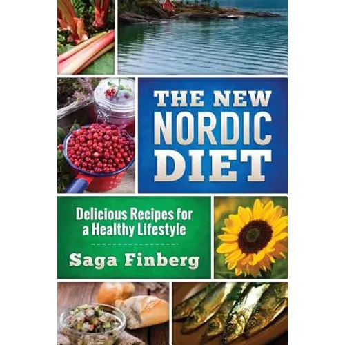 The New Nordic Diet: Delicious Recipes for a Healthy Lifestyle - Paperback