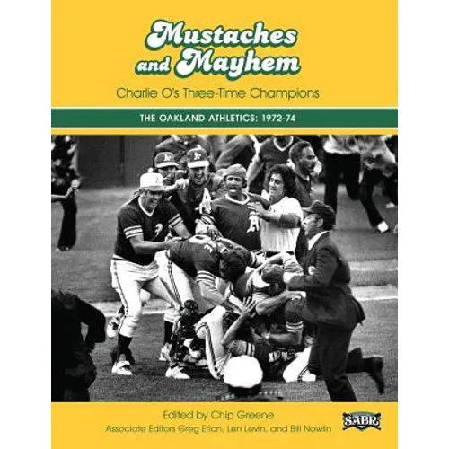 Mustaches and Mayhem: Charlie O's Three-Time Champions: The Oakland Athletics: 1972-74 - Paperback
