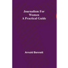 Journalism for Women: A Practical Guide - Paperback