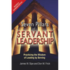 Seven Pillars of Servant Leadership: Practicing the Wisdom of Leading by Serving; Revised & Expanded Edition - Paperback