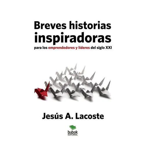 Breves historias inspiradoras para los emprendedores y líderes del siglo XXI - Paperback