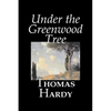 Under the Greenwood Tree by Thomas Hardy, Fiction, Classics - Hardcover