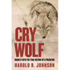 Cry Wolf: Inquest Into the True Nature of a Predator - Paperback