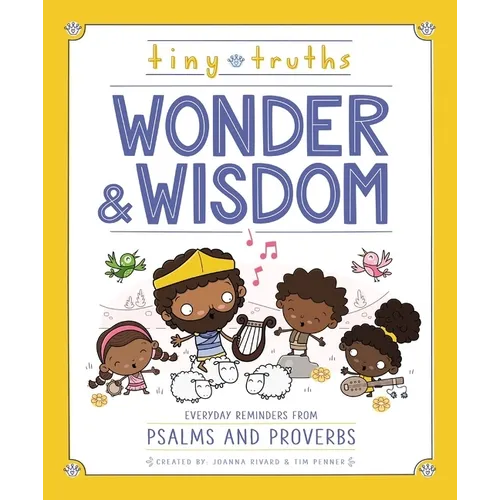Tiny Truths Wonder and Wisdom: Everyday Reminders from Psalms and Proverbs - Hardcover