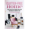 Clutter-Free Home: How to Declutter, Organize and Clean Your House in 15 Minutes a Day. - Paperback