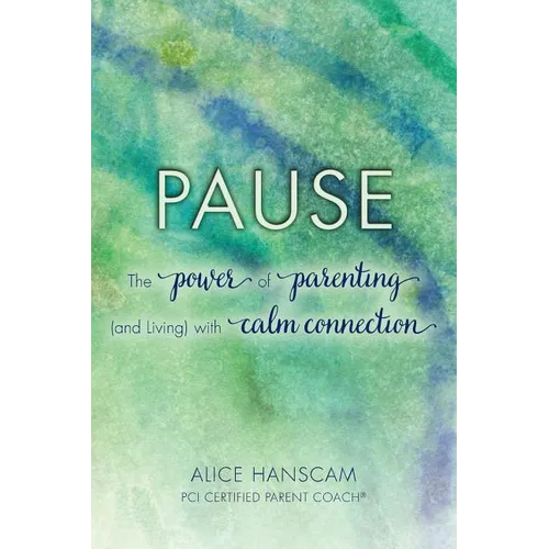 Pause: The Power of Parenting (and Living) with Calm Connection - Paperback