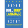 Bold Body Language: Win Everyday with Nonverbal Communication Secrets. A Beginner's Guide on How to Read, Analyze & Influence Other People. Master Soc - Paperback