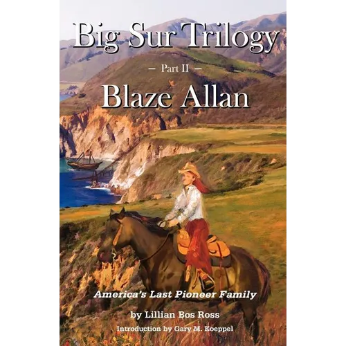 Big Sur Trilogy: Part II Blaze Allan: America's Last Pioneer Family - Paperback