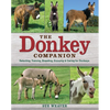 The Donkey Companion: Selecting, Training, Breeding, Enjoying & Caring for Donkeys - Paperback