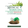 Medical Marijuana: The Basic Principles For Cannabis Medicine - Paperback