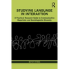 Studying Language in Interaction: A Practical Research Guide to Communicative Repertoire and Sociolinguistic Diversity - Paperback