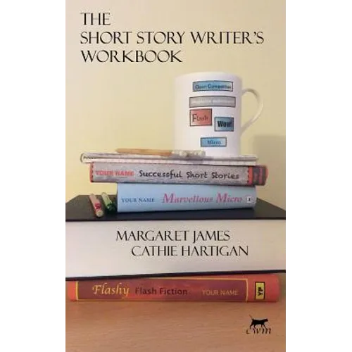 The Short Story Writer's Workbook: Your Definitive Guide to Writing Every Kind of Short Story - Paperback